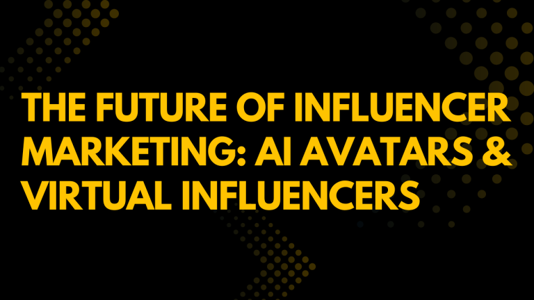 The Future of Influencer Marketing: AI Avatars & Virtual Influencers